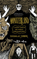 Monsterland: A Journey Around the World's Dark Imagination