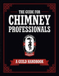 The Guide for Chimney Professionals: A Guild Handbook