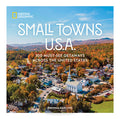 Small Towns U.S.A.: 100 Must-See Getaways Across the United States