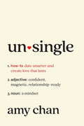 Unsingle: How to Date Smarter and Create Love That Lasts