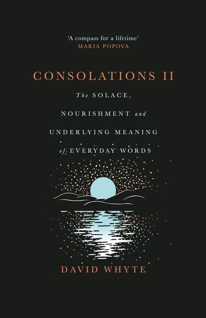 Consolations II: The Solace, Nourishment and Underlying Meaning of Everyday Words