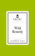 Poetry Prescription: Wild Remedy