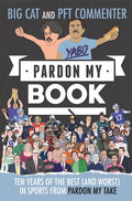 Pardon My Book: Ten Years of the Best (and Worst) in Sports from Pardon My Take
