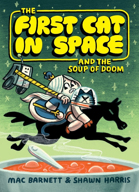 The First Cat in Space and the Soup of Doom: A Graphic Novel