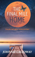 The Final Mile Home: Tales of Self Discovery