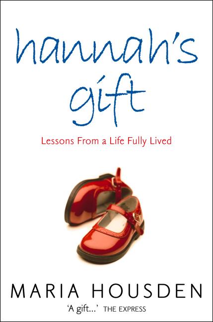 Hannah's Gift: Lessons from a Life Fully Lived (Revised)