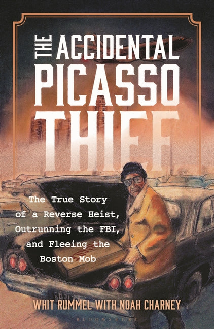 The Accidental Picasso Thief: The True Story of a Reverse Heist, Outrunning the Fbi, and Fleeing the Boston Mob