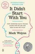 It Didn't Start with You: How Inherited Family Trauma Shapes Who We Are and How to End the Cycle
