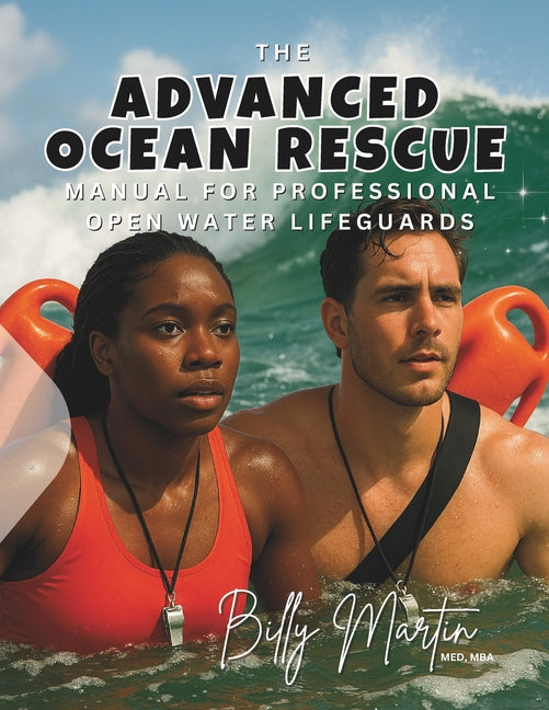 Advanced Ocean Rescue Manual: for Professional Open Water Lifeguards