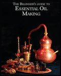 The Essential Oil Making Beginner's Guide: Unlocking the Power of Natural Scents - From Blossom to Bottle