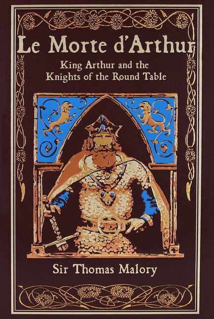 Le Morte d'Arthur (Deluxe Leatherbound Edition): King Arthur and the Knights of the Round Table