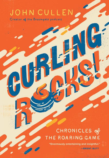 Curling Rocks!: Chronicles of the Roaring Game