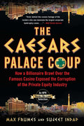The Caesars Palace Coup: How a Billionaire Brawl Over the Famous Casino Exposed the Power and Greed of Wall Street