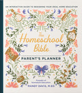 The Homeschool Bible Parent's Planner: An Interactive Guide to Designing Your Ideal Home Education
