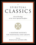 Spiritual Classics: Selected Readings on the Twelve Spiritual Disciplines