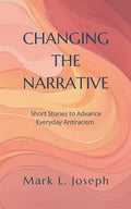 Changing The Narrative: Short Stories to Advance Everyday Antiracism