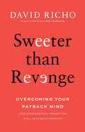 Sweeter Than Revenge: Overcoming Your Payback Mind