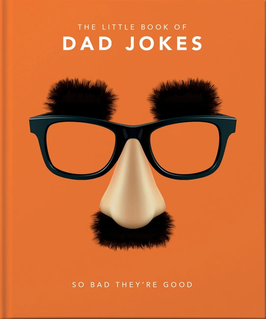 The Little Book of Dad Jokes: So Bad They're Good