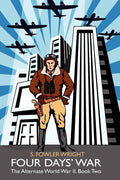 Four Days' War: The Alternate World War II, Book Two
