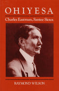 Ohiyesa: Charles Eastman, Santee Sioux (Revised)