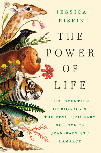 The Power of Life: The Invention of Biology and the Revolutionary Science of Jean-Baptiste Lamarck