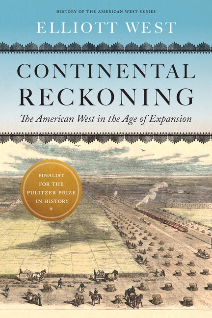 Continental Reckoning: The American West in the Age of Expansion