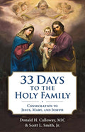 33 Days to the Holy Family: Consecration to Jesus, Mary, and Joseph