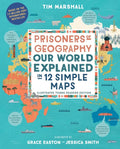 Prisoners of Geography: Our World Explained in 12 Simple Maps (Illustrated Young Readers Edition) (Politics of Place) (Young Readers)