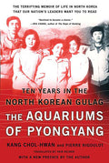 The Aquariums of Pyongyang: Ten Years in the North Korean Gulag