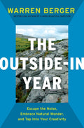 The Outside-In Year: Escape the Noise, Embrace Natural Wonder, and Tap Into Your Creativity