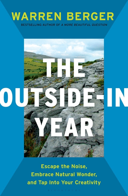 The Outside-In Year: Escape the Noise, Embrace Natural Wonder, and Tap Into Your Creativity