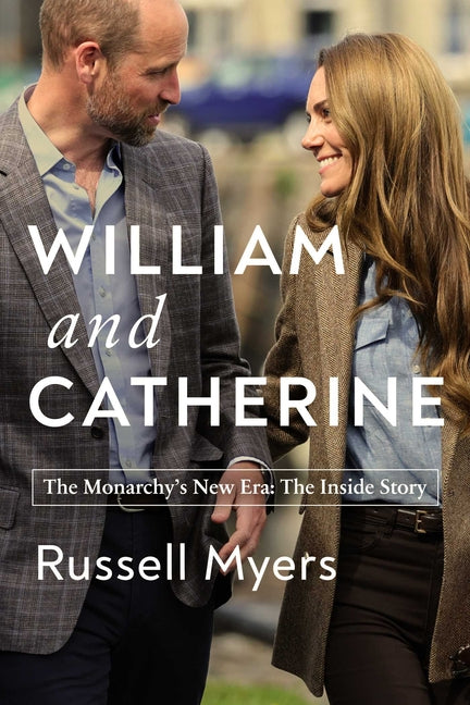 William and Catherine: The Monarchy's New Era: The Inside Story