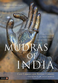 Mudras of India: A Comprehensive Guide to the Hand Gestures of Yoga and Indian Dance (Expanded)