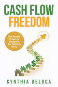 Cash Flow Freedom: The Rental Property Blueprint for Retiring Early