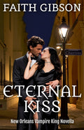 Eternal Kiss: New Orleans Vampire King Novella