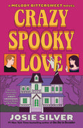 Crazy Spooky Love: A Melody Bittersweet Novel