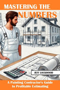 Mastering the Numbers: A Painting Contractor's Guide to Profitable Estimating