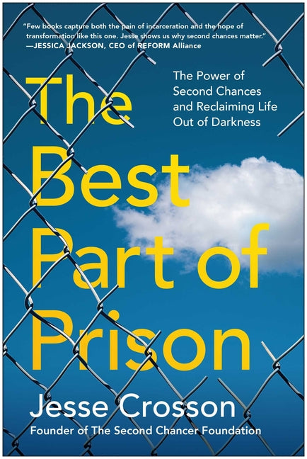 The Best Part of Prison: The Power of Second Chances and Reclaiming Life Out of Darkness
