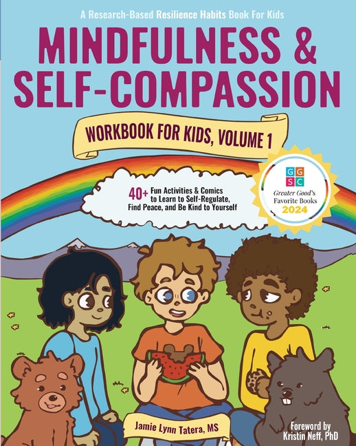 Mindfulness and Self-Compassion Workbook for Kids, Volume 1: 40+ Fun Activities & Comics to Learn to Self-Regulate, Find Peace, and Be Kind to Yoursel
