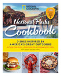 National Geographic National Parks Cookbook: Dishes Inspired by America's Great Outdoors