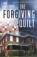 The Forgiving Quilt: East Perry County Series Book 1 of 5