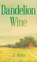 Dandelion Wine: A Southern Gothic Coming-of-Age Novel of Secrets, Sin, and Summer Heat