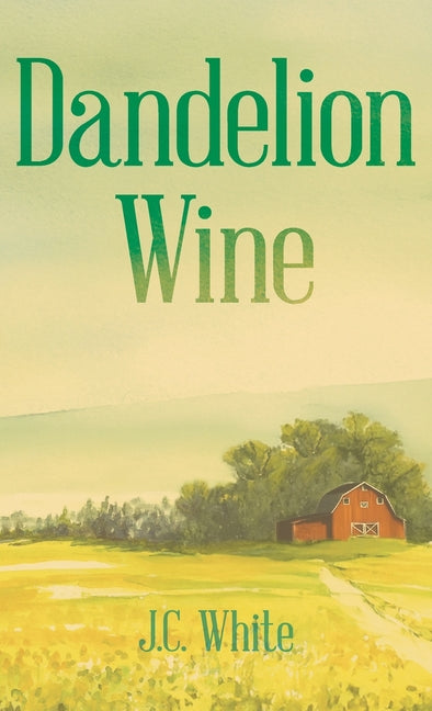 Dandelion Wine: A Southern Gothic Coming-of-Age Novel of Secrets, Sin, and Summer Heat