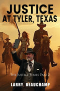 Justice At Tyler, Texas: The Justice Series Part 2