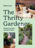 The Thrifty Gardener: Reduce Waste, Spend Wisely