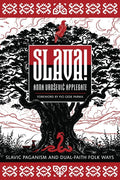 Slava!: Slavic Paganism and Dual-Faith Folk Ways