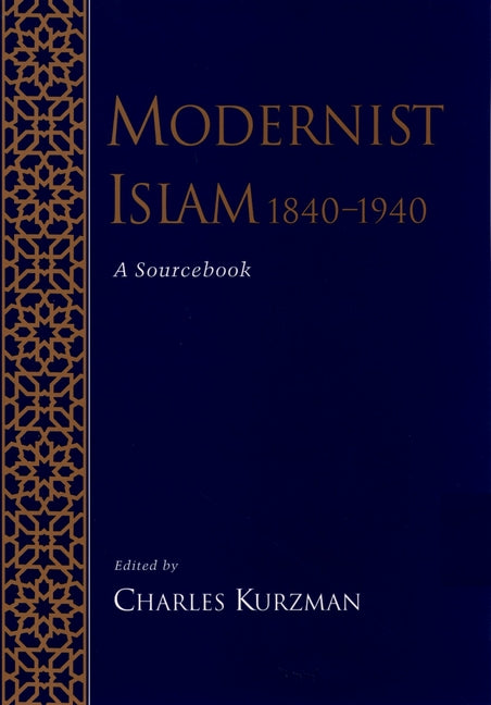 Modernist Islam, 1840-1940: A Sourcebook