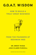 G.O.A.T. Wisdom: How to Build a Truly Great Business--From the Founders of Beekman 1802