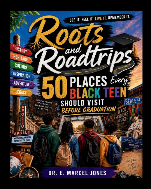 Roots and Roadtrips: 50 Places Every Black Teen Should Visit Before Graduation