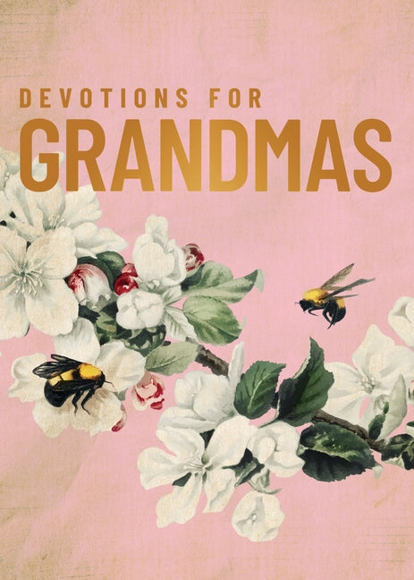 Devotions for Grandmas: A 40-Day Bible Devotional to Encourage and Inspire Grandmothers - The Perfect Christian Gifts for Women
